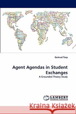 Agent Agendas in Student Exchanges Gertrud Tarp 9783844381016 LAP Lambert Academic Publishing - książka