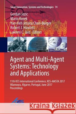 Agent and Multi-Agent Systems: Technology and Applications: 11th Kes International Conference, Kes-Amsta 2017 Vilamoura, Algarve, Portugal, June 2017 Jezic, Gordan 9783319866154 Springer - książka