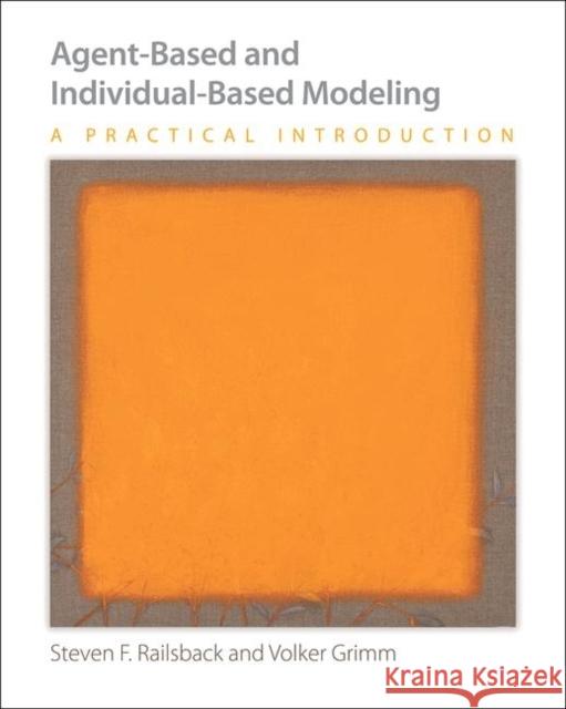 Agent-Based and Individual-Based Modeling : A Practical Introduction Steven F. Railsback Volker Grimm 9780691136745 Princeton University Press - książka