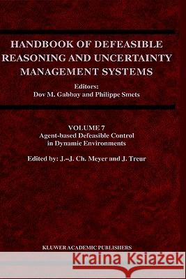 Agent-Based Defeasible Control in Dynamic Environments John-Jules Ch Meyer John-Jules Ch Meyer Jan Treur 9781402008344 Kluwer Academic Publishers - książka