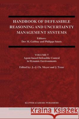 Agent-Based Defeasible Control in Dynamic Environments John-Jules Ch. Meyer, Jan Treur 9789048161096 Springer - książka