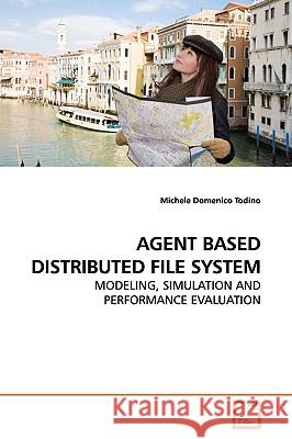 Agent Based Distributed File System Michele Domenico Todino 9783639162806 VDM Verlag - książka