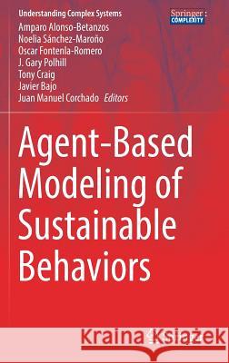 Agent-Based Modeling of Sustainable Behaviors Amparo Alonso-Betanzos Noelia Sanchez-Marono Oscar Fontenla-Romero 9783319463308 Springer - książka