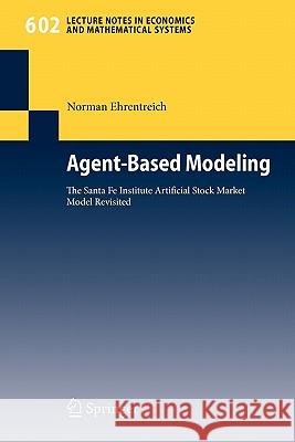 Agent-Based Modeling: The Santa Fe Institute Artificial Stock Market Model Revisited Ehrentreich, Norman 9783540738787 Springer - książka