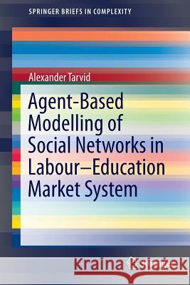 Agent-Based Modelling of Social Networks in Labour-Education Market System Alexander Tarvid 9783319265377 Springer - książka