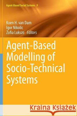 Agent-Based Modelling of Socio-Technical Systems Koen H Van Dam Igor Nikolic Zofia Lukszo 9789401782685 Springer - książka