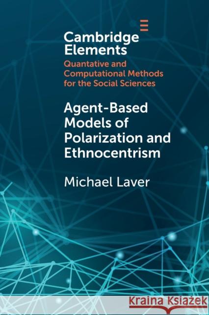 Agent-Based Models of Polarization and Ethnocentrism Michael Laver 9781108796408 Cambridge University Press - książka