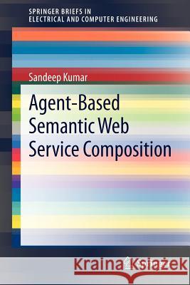 Agent-Based Semantic Web Service Composition Sandeep Kumar 9781461446620 Springer - książka