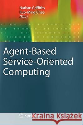 Agent-Based Service-Oriented Computing Nathan Griffiths Kuo-Ming Chao Nathan Griffiths 9781849960403 Springer - książka