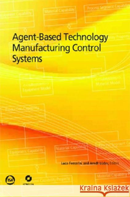 Agent-Based Technology Manufacturing Control Systems Luca Ferrarini Arndt Luder  9781936007042 ISA - książka
