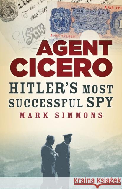 Agent Cicero: Hitler’s Most Successful Spy  9781803995281 The History Press Ltd - książka