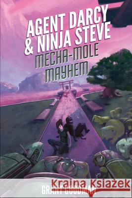 Agent Darcy and Ninja Steve in...Mecha-Mole Mayhem! Goodman, Grant 9781977751324 Createspace Independent Publishing Platform - książka
