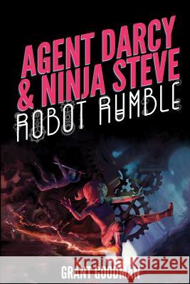 Agent Darcy and Ninja Steve in...Robot Rumble! Goodman, Grant 9781530173228 Createspace Independent Publishing Platform - książka