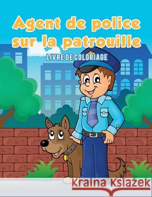 Agent de police sur la patrouille: Livre de coloriage Kids, Coloring Pages for 9781635893502 Coloring Pages for Kids - książka