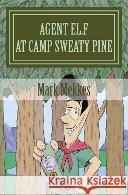 Agent El.F. 2: At Camp Sweaty Pine Mark Mekkes 9781536982701 Createspace Independent Publishing Platform - książka