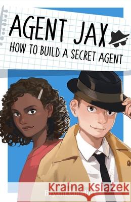 Agent Jax: How to Build a Secret Agent Seung Hong, Bryant Condie 9798684225413 Independently Published - książka