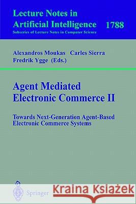 Agent Mediated Electronic Commerce II: Towards Next-Generation Agent-Based Electronic Commerce Systems Moukas, Alexandros 9783540677734 Springer - książka