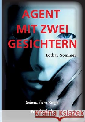 Agent Mit Zwei Gesichtern: Basisroman Peacebirds.de Lothar Sommer 9783347147744 Tredition Gmbh - książka