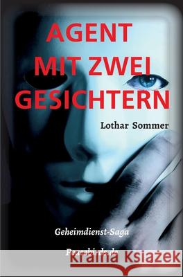 Agent Mit Zwei Gesichtern: Basisroman Peacebirds.de Lothar Sommer 9783347147751 Tredition Gmbh - książka