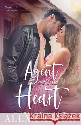 Agent of the Heart: A Small-Town Romance Alexa Aston 9781648399732 Oliver-Heber Books - książka