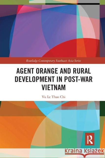 Agent Orange and Rural Development in Post-War Vietnam Vu Le Tha 9781032173382 Routledge - książka
