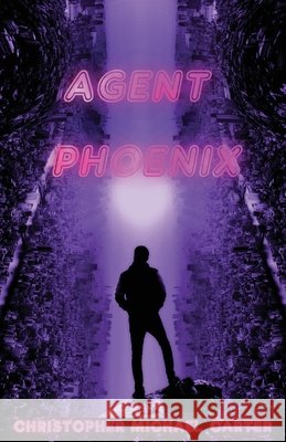 Agent Phoenix Christopher Michael Carter 9781952150005 Supposed Crimes, LLC - książka