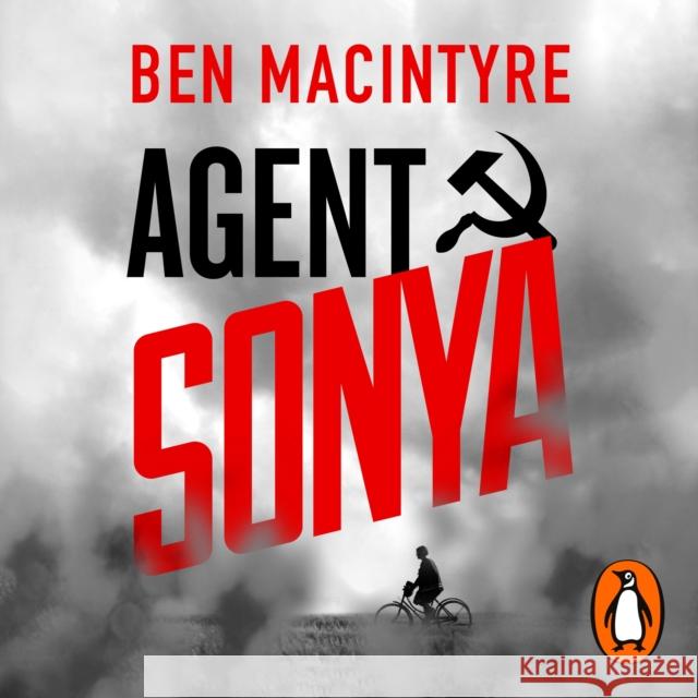 Agent Sonya: Lover, Mother, Soldier, Spy Ben MacIntyre 9780241988909 Penguin Books Ltd - książka