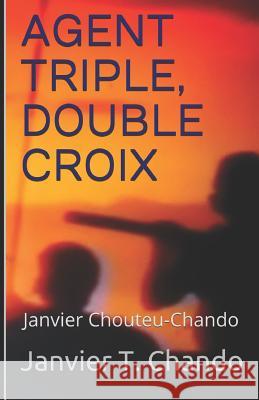 Agent Triple, Double Croix Janvier T Janvier Tchouteu Janvier Chouteu-Chando 9781090441102 Independently Published - książka