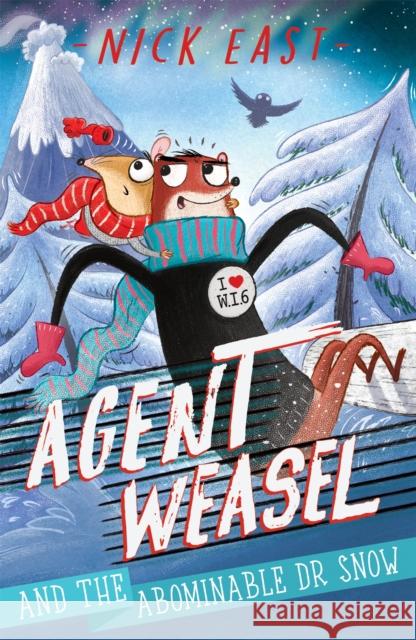 Agent Weasel and the Abominable Dr Snow: Book 2 Nick East 9781444945300 Hachette Children's Group - książka