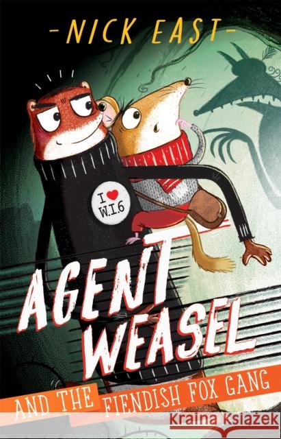 Agent Weasel and the Fiendish Fox Gang: Book 1 Nick East 9781444945270 Hachette Children's Group - książka