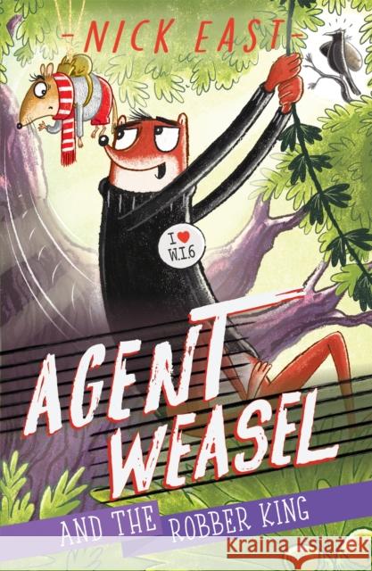 Agent Weasel and the Robber King: Book 3 Nick East 9781444945324 Hachette Children's Group - książka