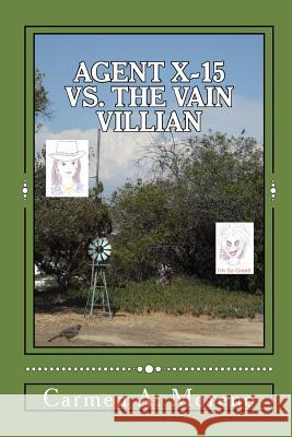 Agent X-15 vs. the Vain Villain Carmen a. Moreno 9781492781523 Createspace - książka
