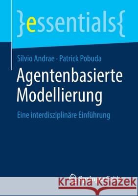 Agentenbasierte Modellierung: Eine Interdisziplinäre Einführung Andrae, Silvio 9783658349523 Springer Gabler - książka