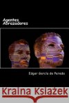 Agentes Abrazadores Edgar Garci 9781533151223 Createspace Independent Publishing Platform