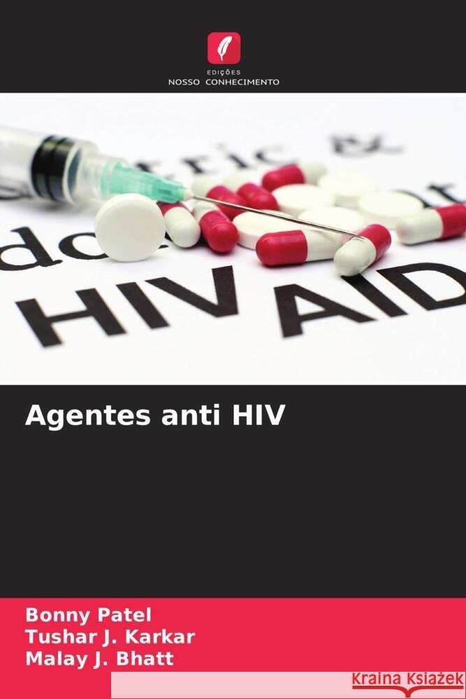 Agentes anti HIV Patel, Bonny, Karkar, Tushar J., Bhatt, Malay J. 9786205233740 Edições Nosso Conhecimento - książka