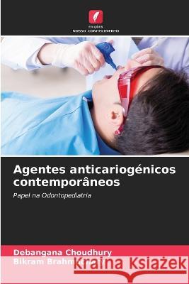 Agentes anticariogenicos contemporaneos Debangana Choudhury Bikram Brahmachary  9786206060369 Edicoes Nosso Conhecimento - książka