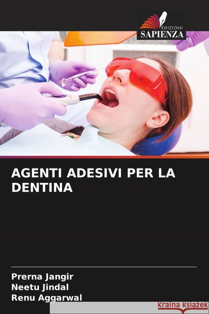 Agenti Adesivi Per La Dentina Prerna Jangir Neetu Jindal Renu Aggarwal 9786207400935 Edizioni Sapienza - książka