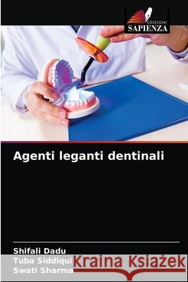 Agenti leganti dentinali Shifali Dadu Tuba Siddiqui Swati Sharma 9786203220667 Edizioni Sapienza - książka