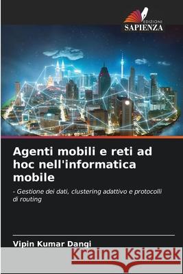 Agenti mobili e reti ad hoc nell'informatica mobile Vipin Kumar Dangi 9786207948680 Edizioni Sapienza - książka