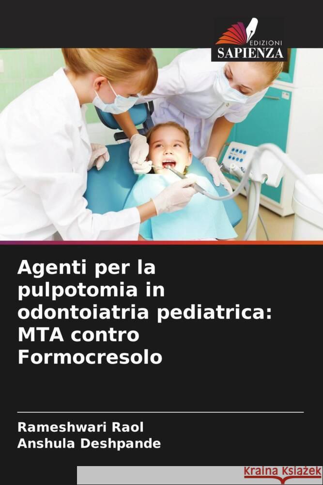 Agenti per la pulpotomia in odontoiatria pediatrica: MTA contro Formocresolo Rameshwari Raol Anshula Deshpande 9786207515097 Edizioni Sapienza - książka