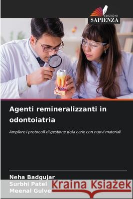 Agenti remineralizzanti in odontoiatria Neha Badgujar Surbhi Patel Meenal Gulve 9786207550333 Edizioni Sapienza - książka