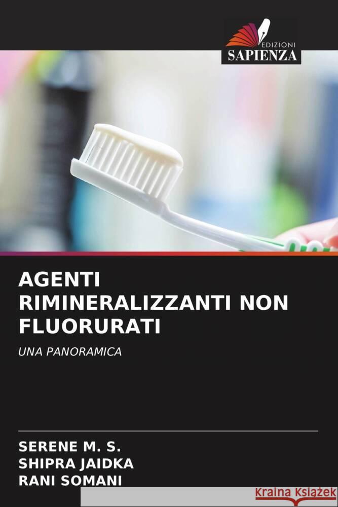 AGENTI RIMINERALIZZANTI NON FLUORURATI M. S., Serene, Jaidka, Shipra, Somani, Rani 9786204802169 Edizioni Sapienza - książka