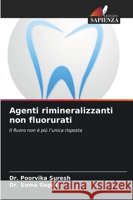 Agenti rimineralizzanti non fluorurati Suresh, Dr. Poorvika, Gopal, Dr. Suma 9786209025136 Edizioni Sapienza - książka