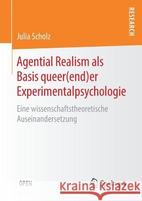 Agential Realism ALS Basis Queer(end)Er Experimentalpsychologie: Eine Wissenschaftstheoretische Auseinandersetzung Scholz, Julia 9783658226435 Springer - książka