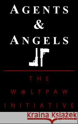 Agents & Angels II: The Wolfpaw Initiative J. T. Rath 9780692965535 Agents & Angels - książka