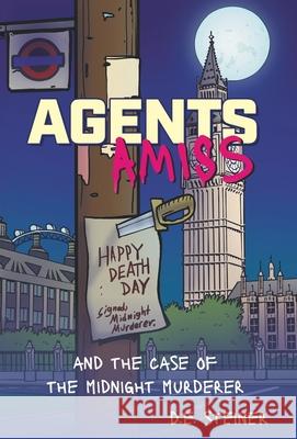 Agents Amiss: and the Case of the Midnight Murderer D. E. Steiner 9781038328373 FriesenPress - książka
