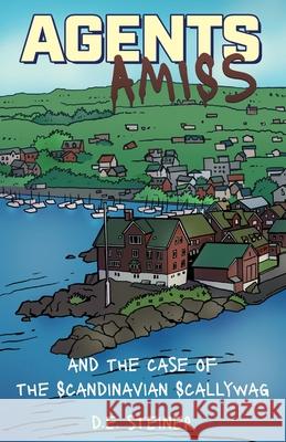 Agents Amiss and The Case of the Scandinavian Scallywag D. E. Steiner Paul Schultz 9781038346728 FriesenPress - książka