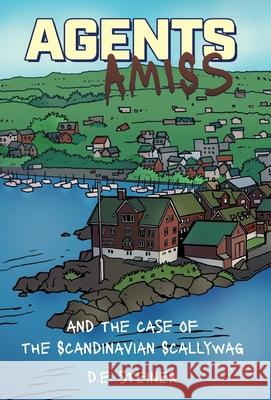 Agents Amiss and The Case of the Scandinavian Scallywag D. E. Steiner Paul Schultz 9781038346735 FriesenPress - książka