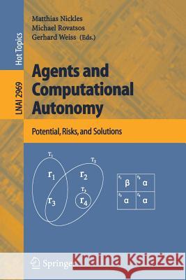 Agents and Computational Autonomy: Potential, Risks, and Solutions Nickles, Matthias 9783540224778 Springer - książka