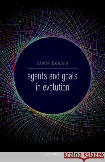Agents and Goals in Evolution Samir Okasha 9780198815082 Oxford University Press, USA - książka